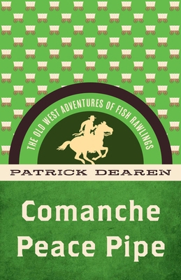 Comanche Peace Pipe: The Old West Adventures of... 1493069519 Book Cover
