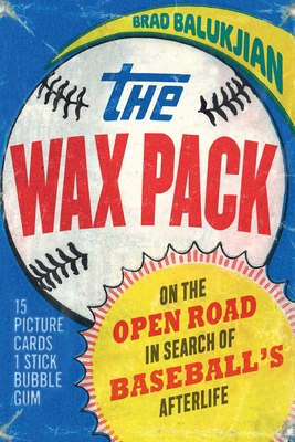 The Wax Pack: On the Open Road in Search of Bas... 1496229827 Book Cover