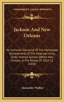 Jackson and New Orleans: An Authentic Narrative... 1164406779 Book Cover