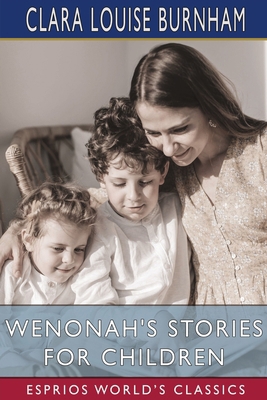 Wenonah's Stories for Children (Esprios Classic... B0CQ3QVG7J Book Cover