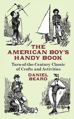 The American Boy's Handy Book: Turn-of-The-Cent... 048643138X Book Cover