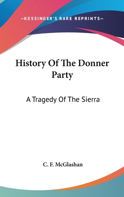 History Of The Donner Party: A Tragedy Of The S... 0548147841 Book Cover