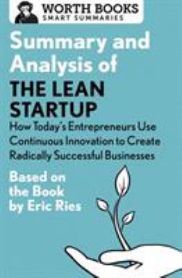 Summary and Analysis of The Lean Startup: How T... 1504046714 Book Cover