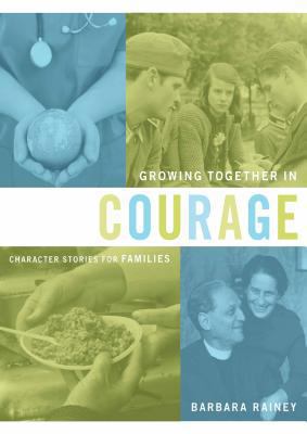 Growing Together in Courage: Character Stories ... 1602003580 Book Cover