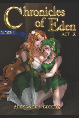 Chronicles of Eden - Act X 1521241198 Book Cover