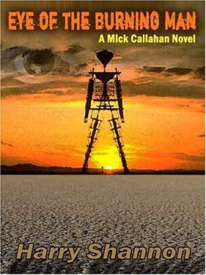 Eye of the Burning Man: A Mick Callahan Novel 1594143811 Book Cover