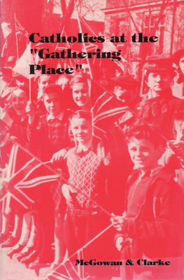 Catholics at the Gathering Place 096922981X Book Cover