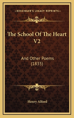 The School Of The Heart V2: And Other Poems (1835) 1165619016 Book Cover