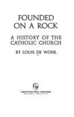 Founded on a Rock: A History of the Catholic Ch... 0313231680 Book Cover