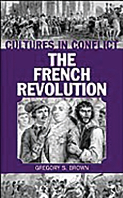 Cultures in Conflict--The French Revolution 0313317895 Book Cover