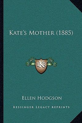 Kate's Mother (1885) 116491247X Book Cover