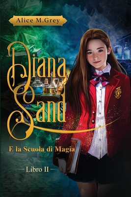 Diana Sand e la Scuola di Magia - Libro 2 [Italian]            Book Cover