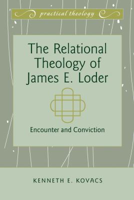 The Relational Theology of James E. Loder: Enco... 1433113368 Book Cover