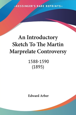 An Introductory Sketch To The Martin Marprelate... 0548762058 Book Cover