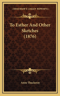 To Esther and Other Sketches (1876) 1164405810 Book Cover