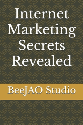 Internet Marketing Secrets Revealed B0FG2H811G Book Cover