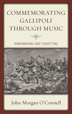 Commemorating Gallipoli through Music: Remember... 1498556205 Book Cover
