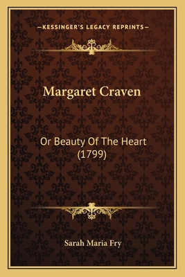 Margaret Craven: Or Beauty Of The Heart (1799) 1165477580 Book Cover