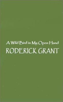 Wild Bird in My Open Hand 0759665796 Book Cover