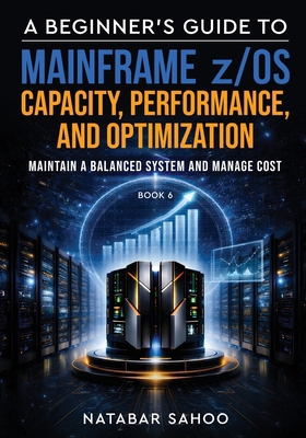 A Beginner's Guide to Mainframe z/OS Capacity, ... 9376315944 Book Cover