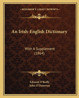 An Irish-English Dictionary: With A Supplement ... 1164574507 Book Cover