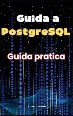 Guida a PostgreSql: Impara PostgreSql [Italian] B0D5WBBRDQ Book Cover