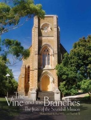 The Vine and the Branches: The Fruits of the Se... 1925309355 Book Cover