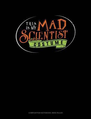 This Is My Mad Scientist Costume: Composition N... 179780135X Book Cover