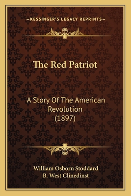 The Red Patriot: A Story Of The American Revolu... 1167216792 Book Cover