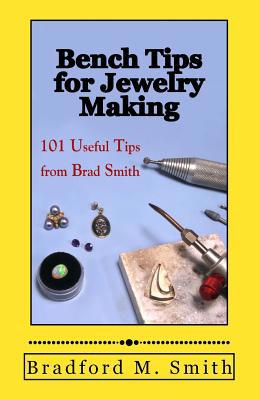 Bench Tips for Jewelry Making: 101 Useful Tips ... 0988285800 Book Cover