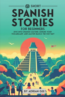 69 Short Spanish Stories for Beginners: Dive In... B0D384LPTM Book Cover