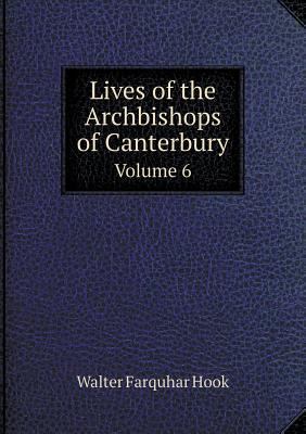 Lives of the Archbishops of Canterbury Volume 6 5518987315 Book Cover