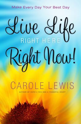 Live Life Right Here Right Now!: Make Every Day... 0830763643 Book Cover