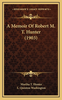 A Memoir of Robert M. T. Hunter (1903) 1164240471 Book Cover