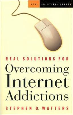 Real Solutions for Overcoming Internet Addictions 1569552681 Book Cover