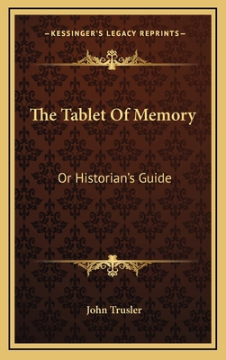 The Tablet of Memory: Or Historian's Guide 1163689653 Book Cover