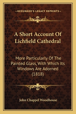 A Short Account Of Lichfield Cathedral: More Pa... 116525980X Book Cover