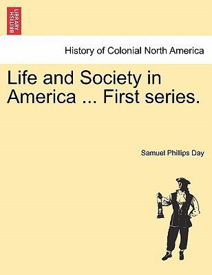 Life and Society in America ... First Series. 1241308829 Book Cover