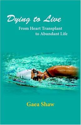 Dying to Live: From Heart Transplant to Abundant Life