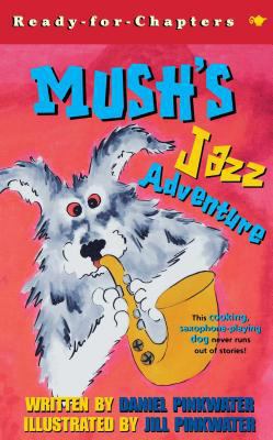 Mush's Jazz Adventure 0689845723 Book Cover