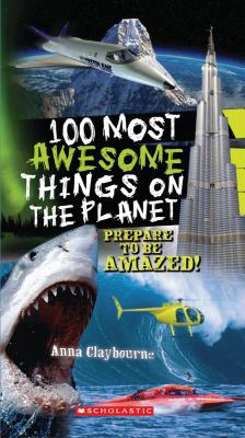 100 Most Awesome Things on the Planet 0545268486 Book Cover