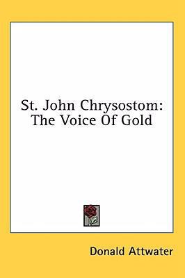 St. John Chrysostom: The Voice Of Gold 1436699614 Book Cover