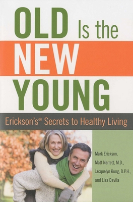 Old Is the New Young: Erickson's Secrets to Hea... 0762750111 Book Cover