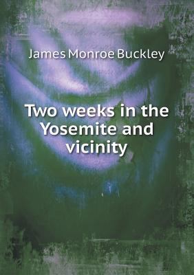 Two weeks in the Yosemite and vicinity 5518771525 Book Cover