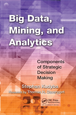 Big Data, Mining, and Analytics: Components of ... 0367378817 Book Cover