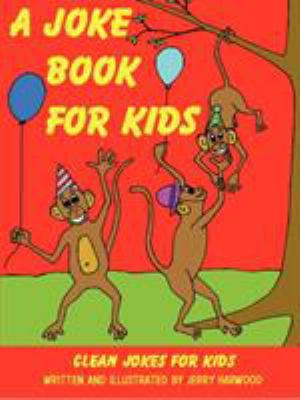 A Joke Book for Kids 0741459264 Book Cover