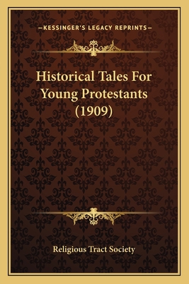 Historical Tales For Young Protestants (1909) 1164093096 Book Cover
