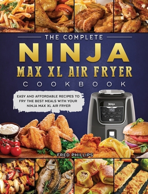 The Complete Ninja Max XL Air Fryer Cookbook: E... 1803200456 Book Cover