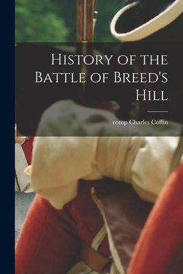 History of the Battle of Breed's Hill 1016676697 Book Cover