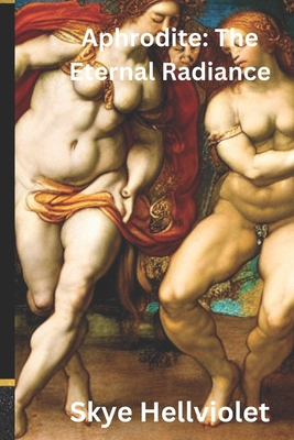 Aphrodite: The Eternal Radiance            Book Cover